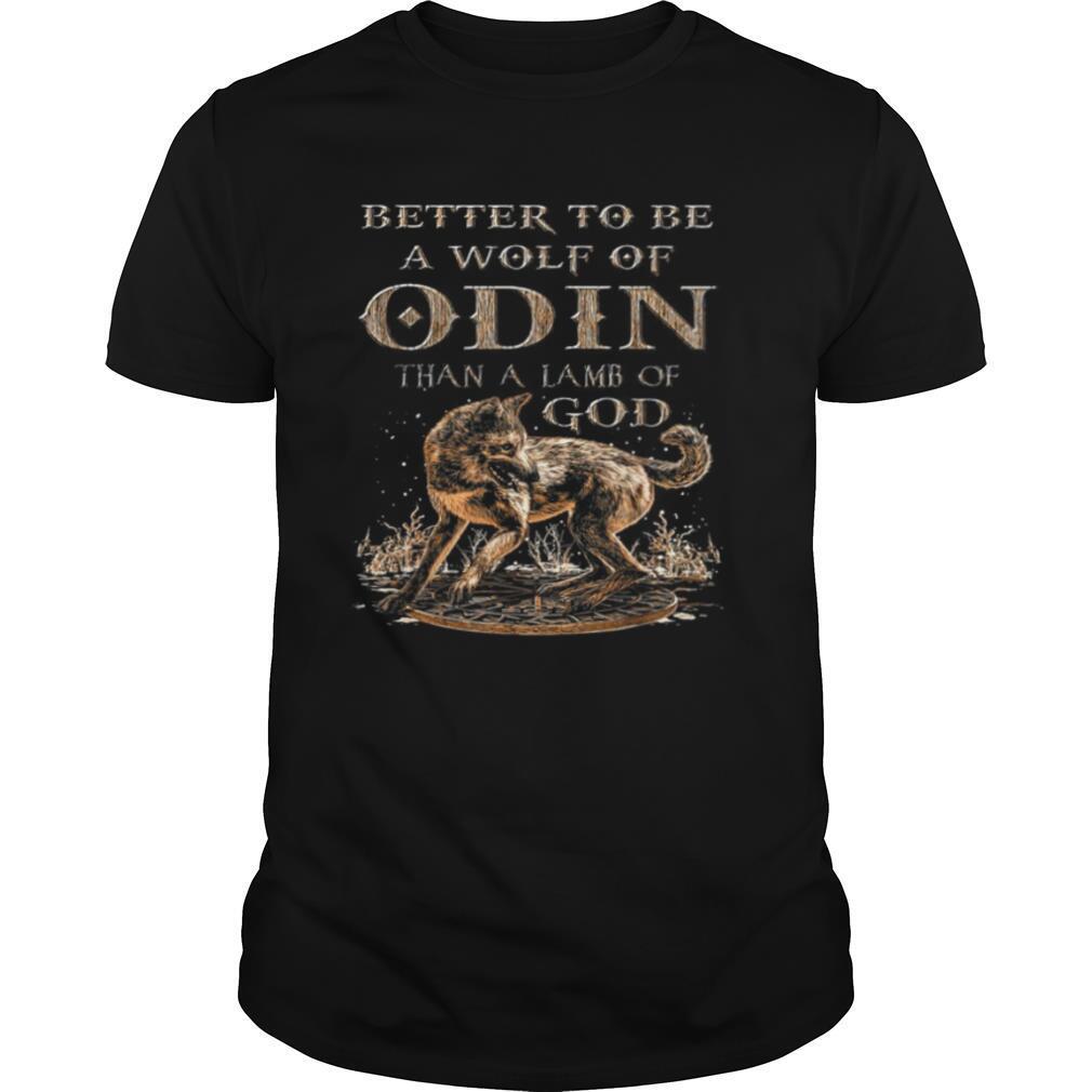 Attractive Better To Be A Wolf Of Odin Than A Lamb Of God Shirt 