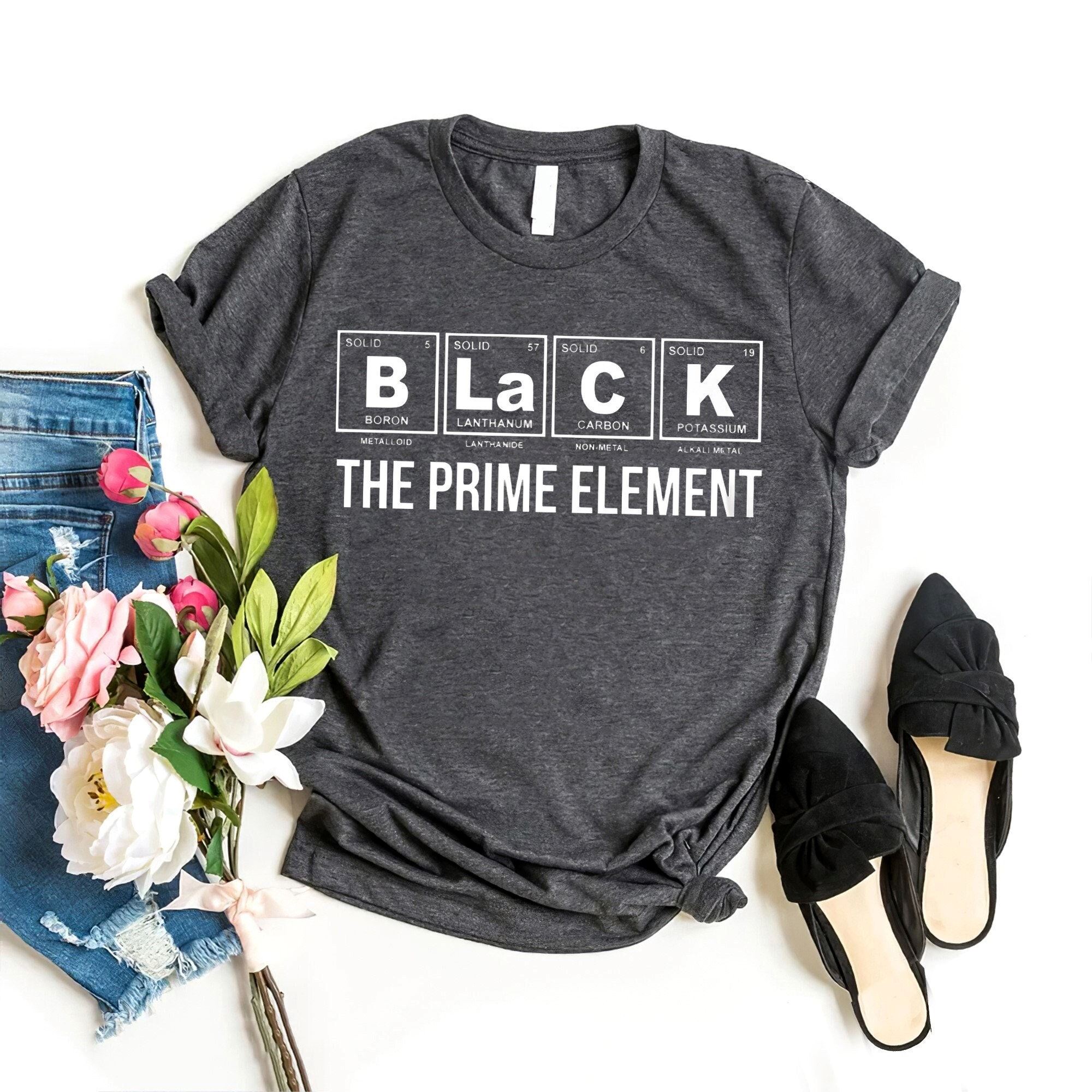 Gifts Black The Prime Element Shirt Black Pride Shirt Black History Month Black Lives Matter Shirts 