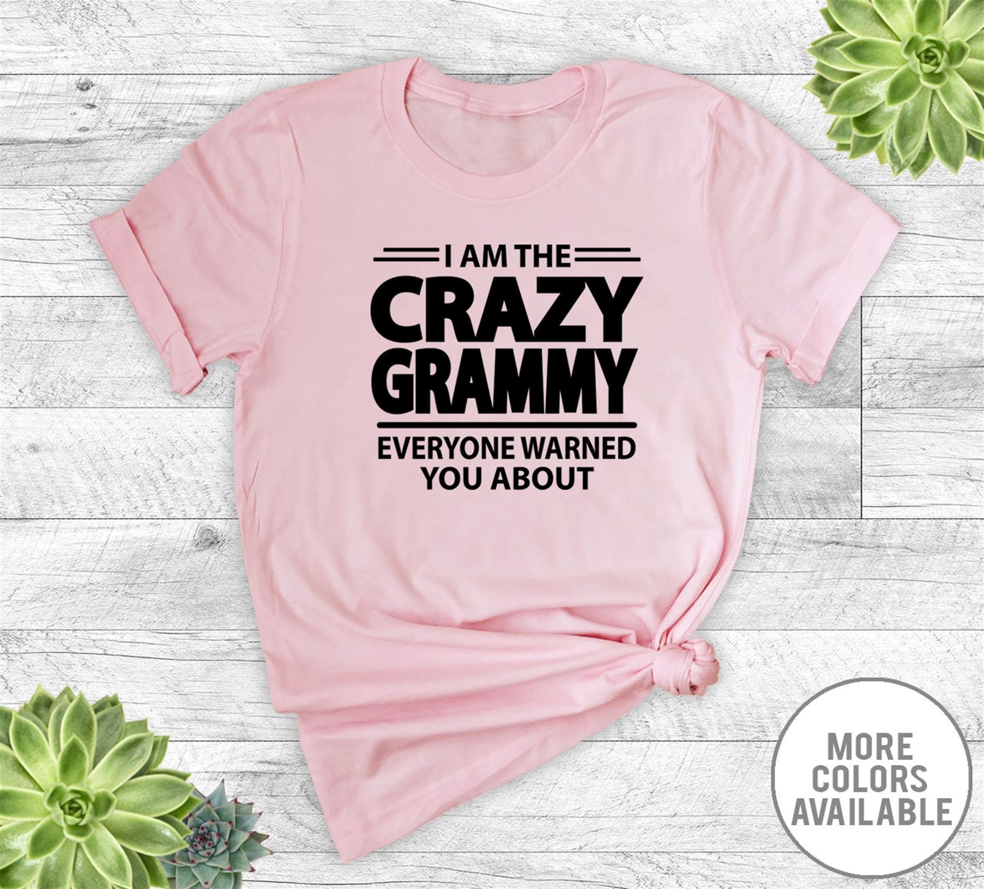 Amazing I Am The Crazy Grammy Everyone Warned You About - Unisex T-shirt - Grammy Shirt - Grammy Gift - Gifts For Grammy 