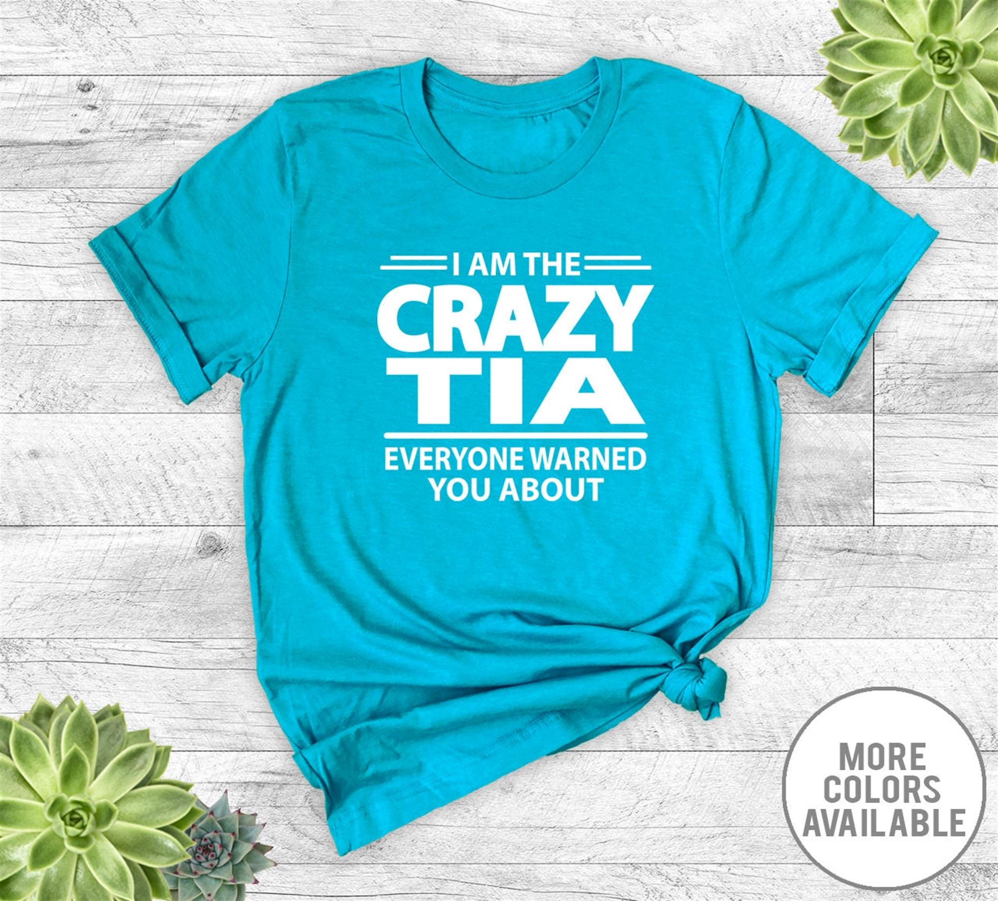 Great I Am The Crazy Tia Everyone Warned You About - Unisex T-shirt - Tia Shirt - Tia Gift - Gifts For Tia 