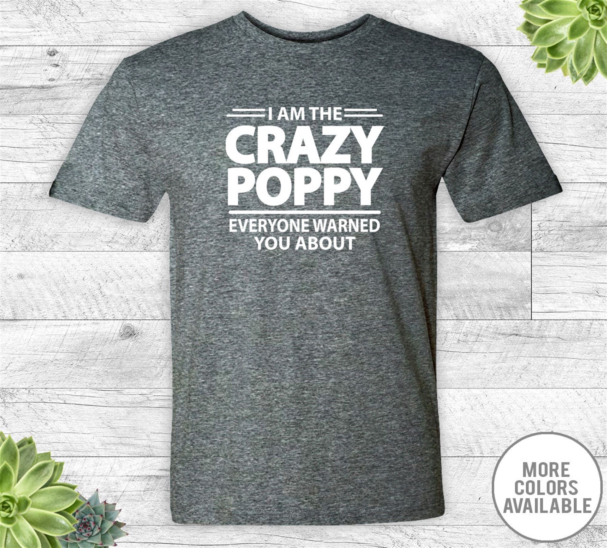 Great I'm The Crazy Poppy Everyone Warned You About - Unisex Shirt - Poppy Shirt - Poppy Gift 
