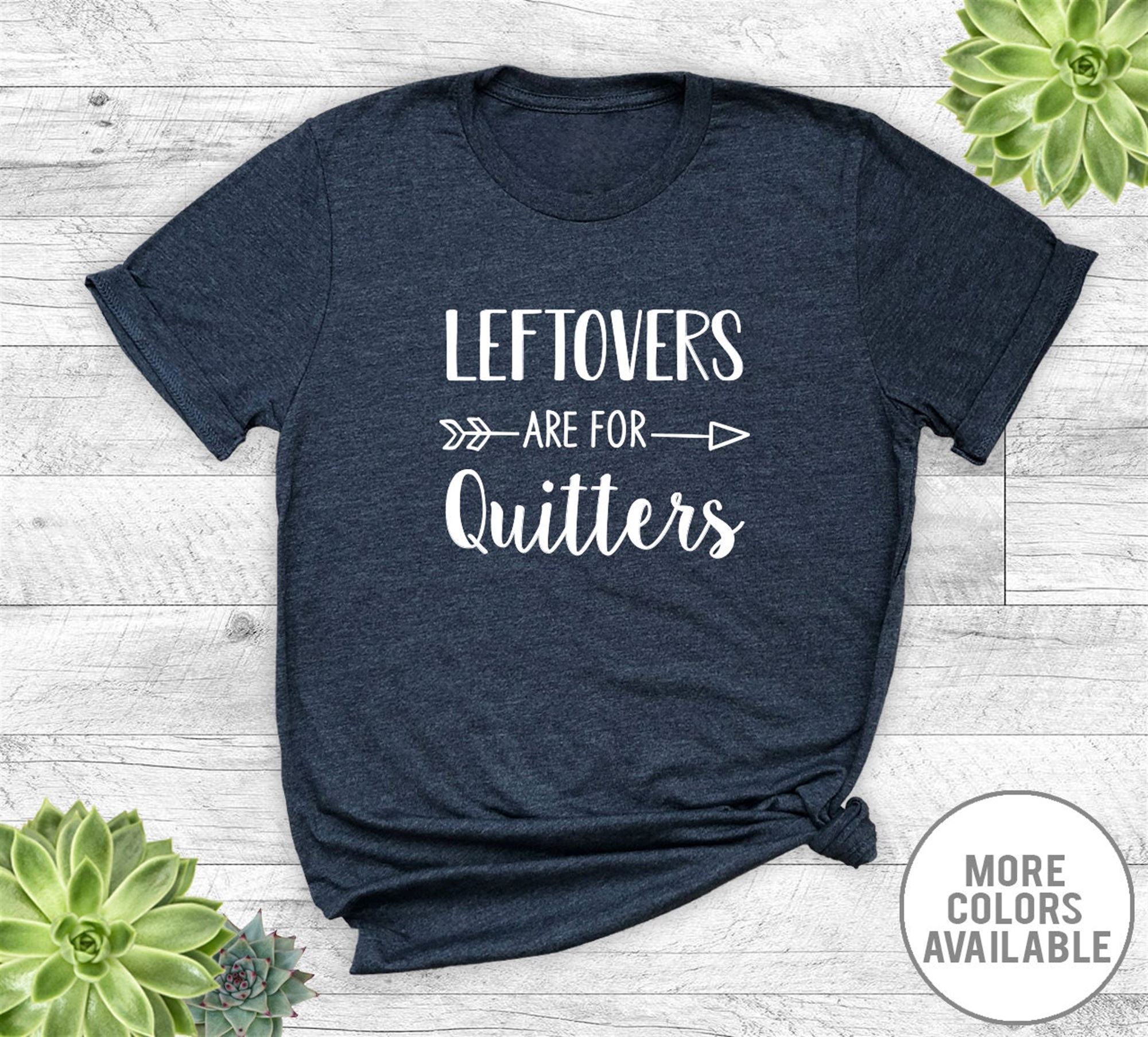 Great Leftovers Are For Quitters - Unisex T-shirt - Thanksgiving Shirt - Thanksgiving Day Gift - Funny Gift 