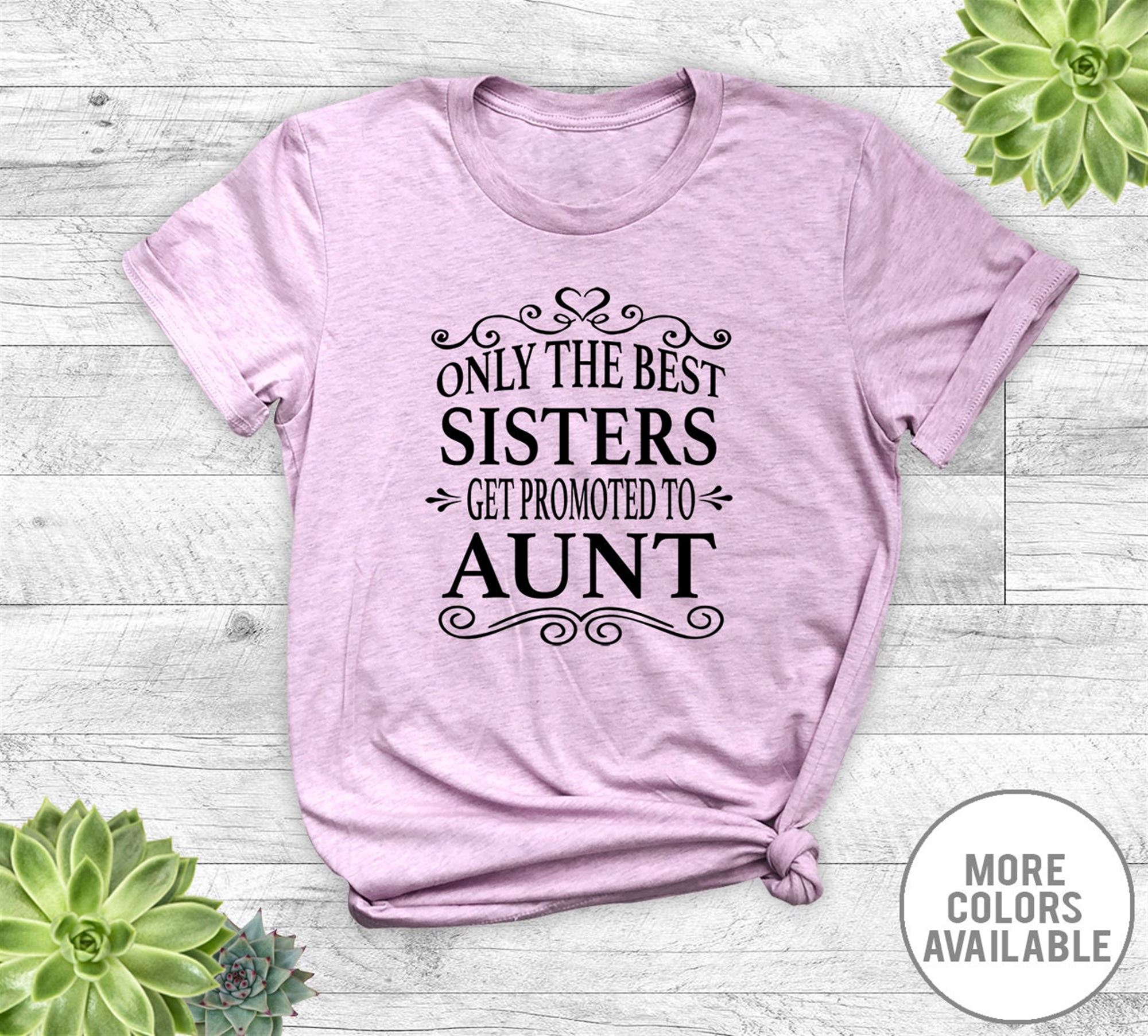 Best Only The Best Sisters Get Promoted To Aunt - Unisex T-shirt - Aunt Shirts - Aunt Gift - Aunt To Be Gifts 
