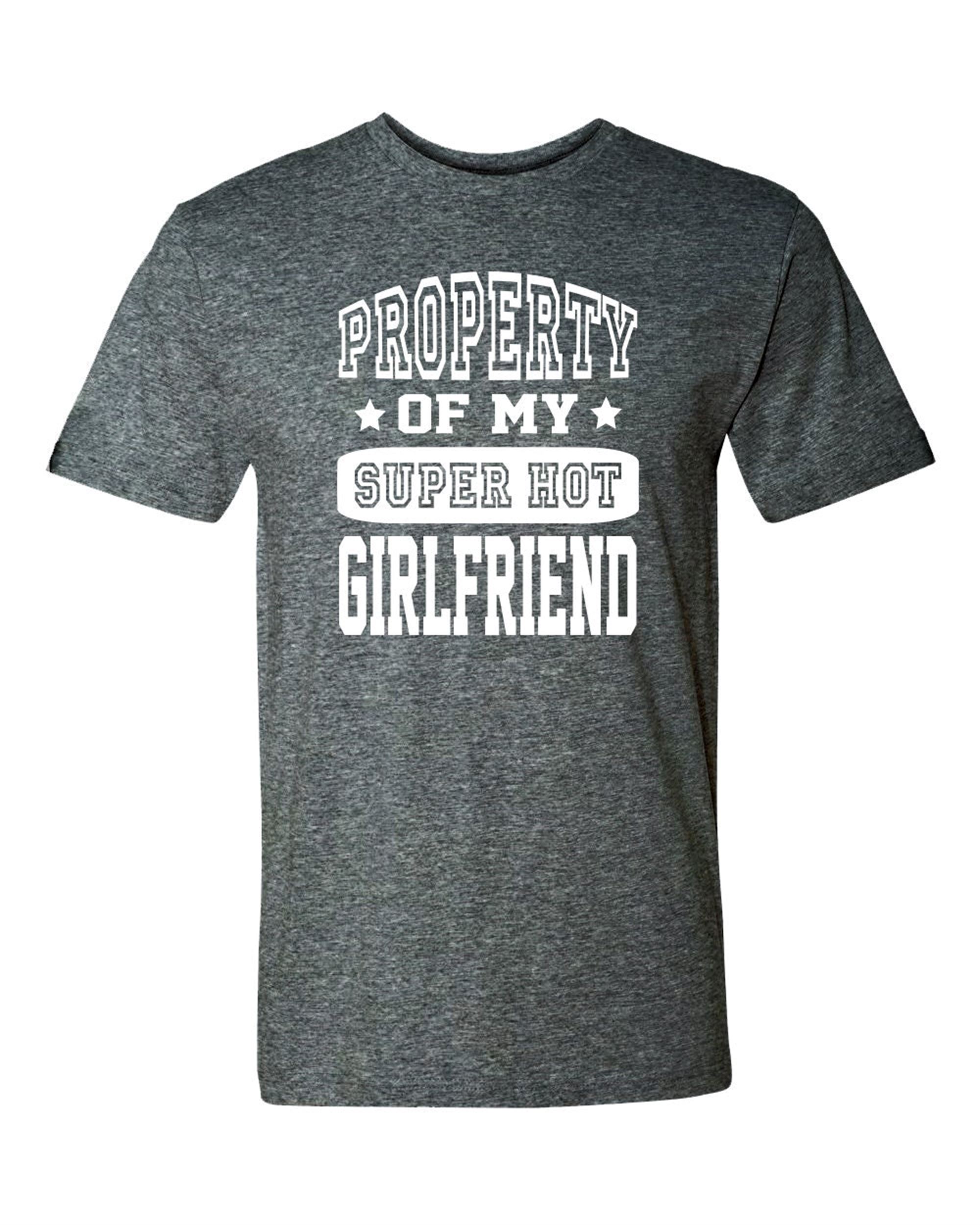 Best Property Of My Super Hot Girlfriend - Unisex T-shirt - Boyfriend Shirt - Boyfriend Gift 