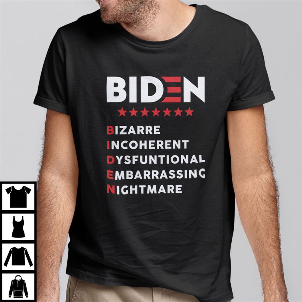 Great Biden Bizarre Incoherent Dysfunctional Embarrassing Nightmare Shirt 