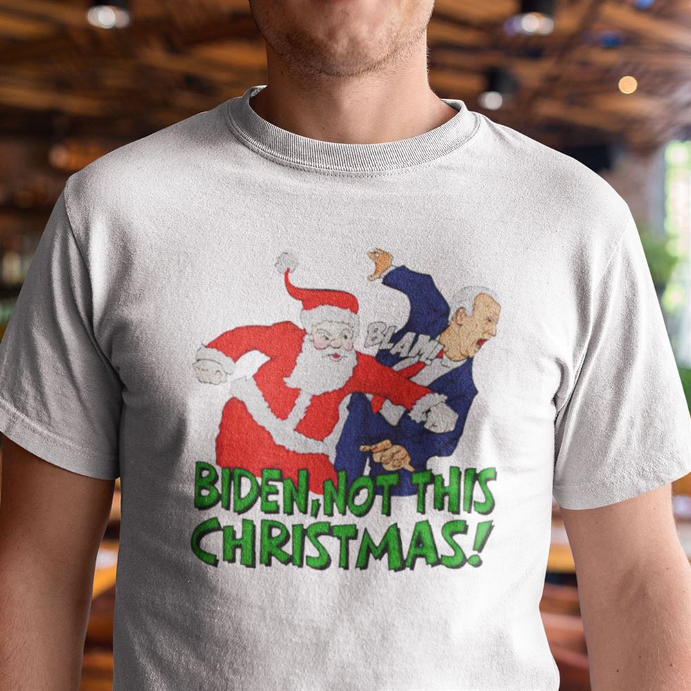 Limited Editon Biden Not This Christmas Shirt Santa Blam Biden Face 