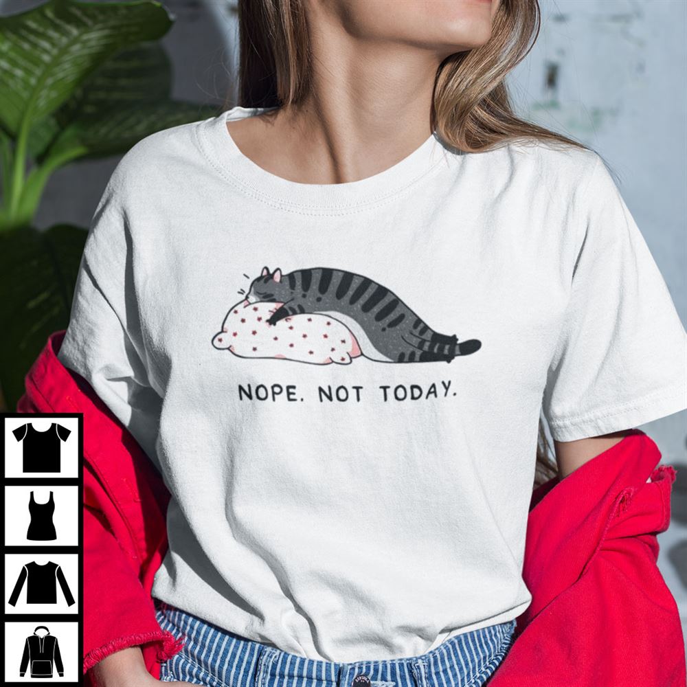 Promotions Cat Lazy Nope Not Today Shirt 