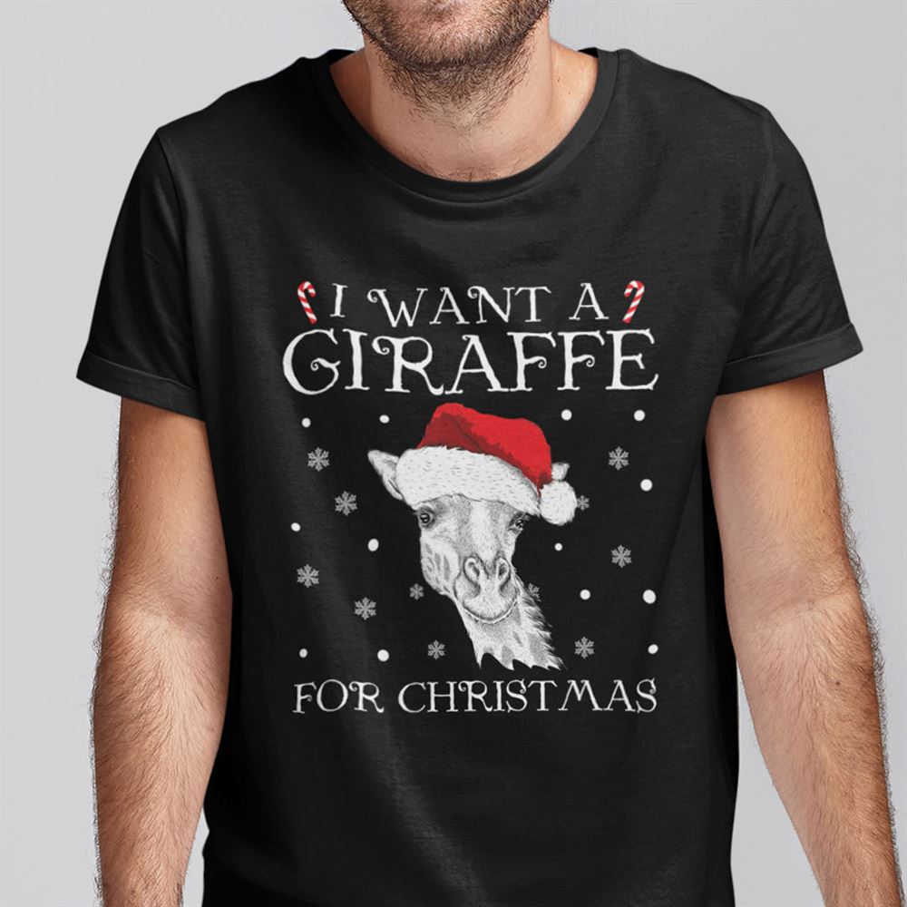Special Christmas Giraffe T Shirt I Want A Giraffe For Christmas 