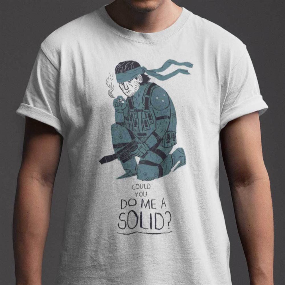 Happy Could You Do Me A Solid Shirt Solid Snake 