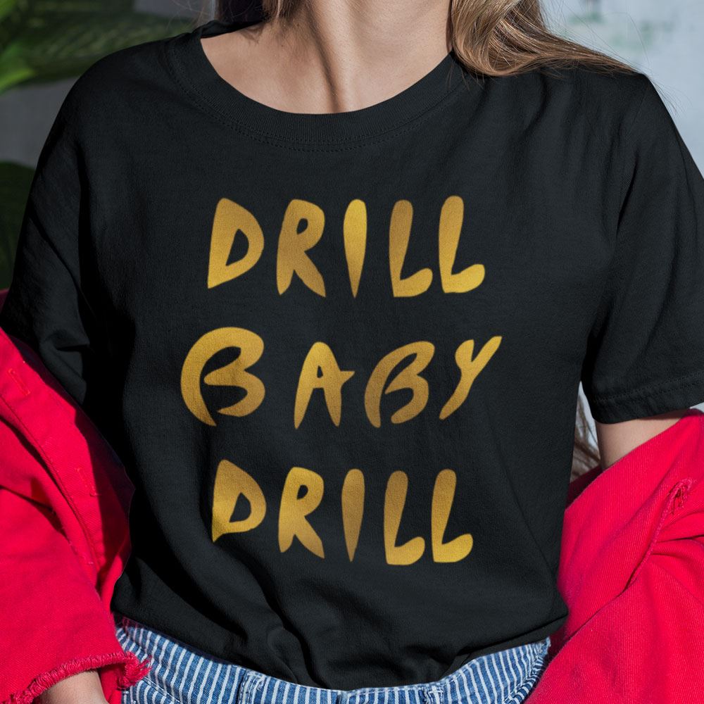 Amazing Drill Baby Drill Shirt Republican Congresswoman Lauren Boebert 