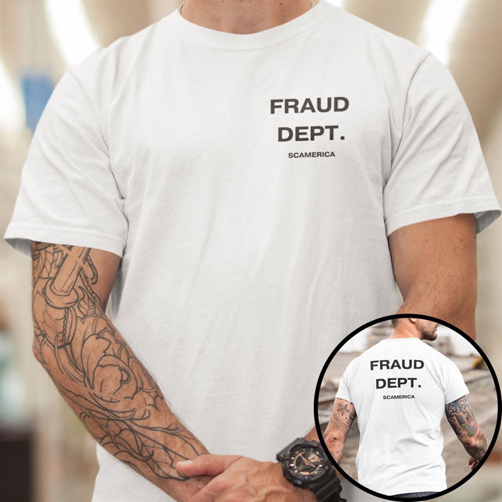 Awesome Fraud Dept Shirt Fraud Dept Scamerica 