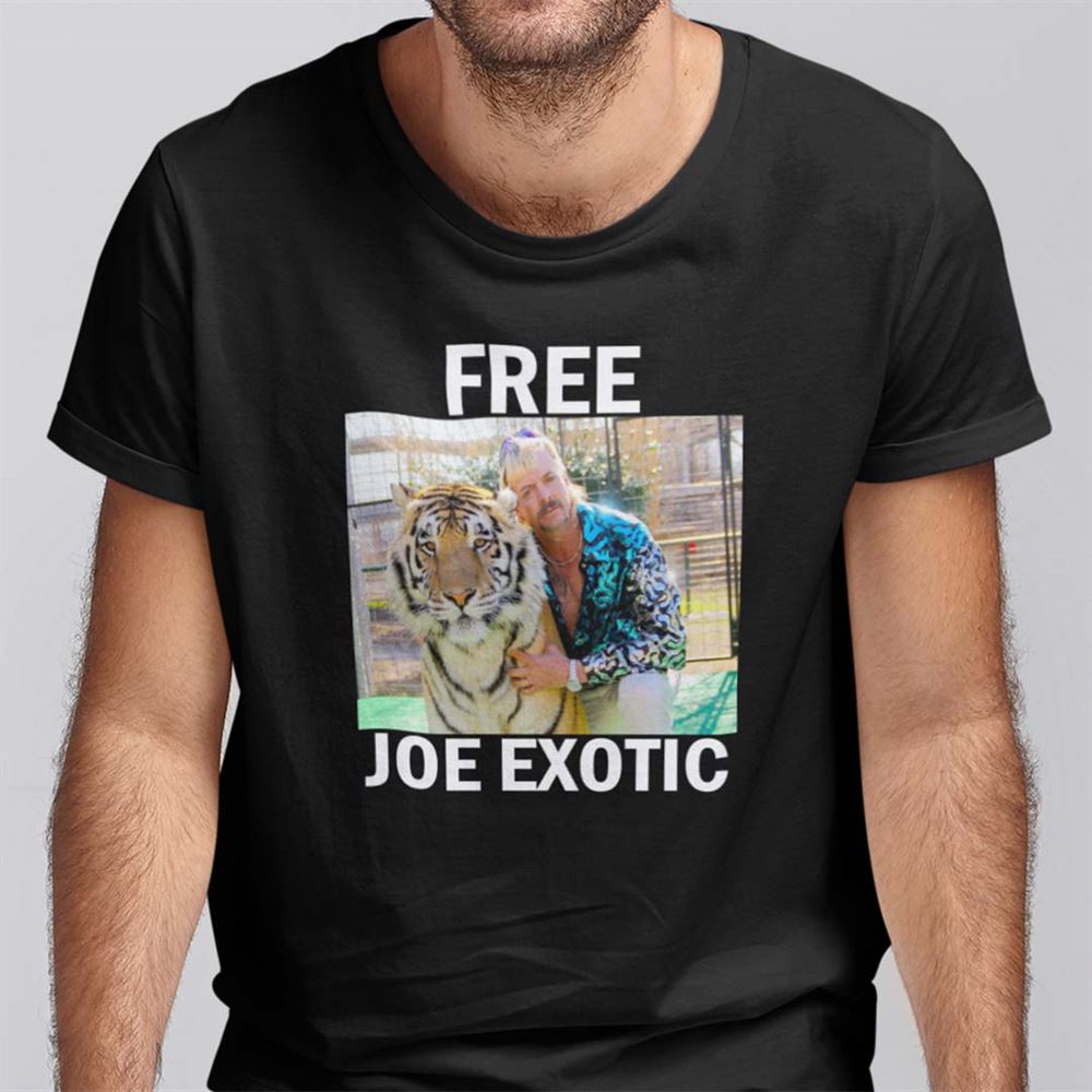 Best Free Joe Exotic Shirt Free Joe Exotic Tiger King 