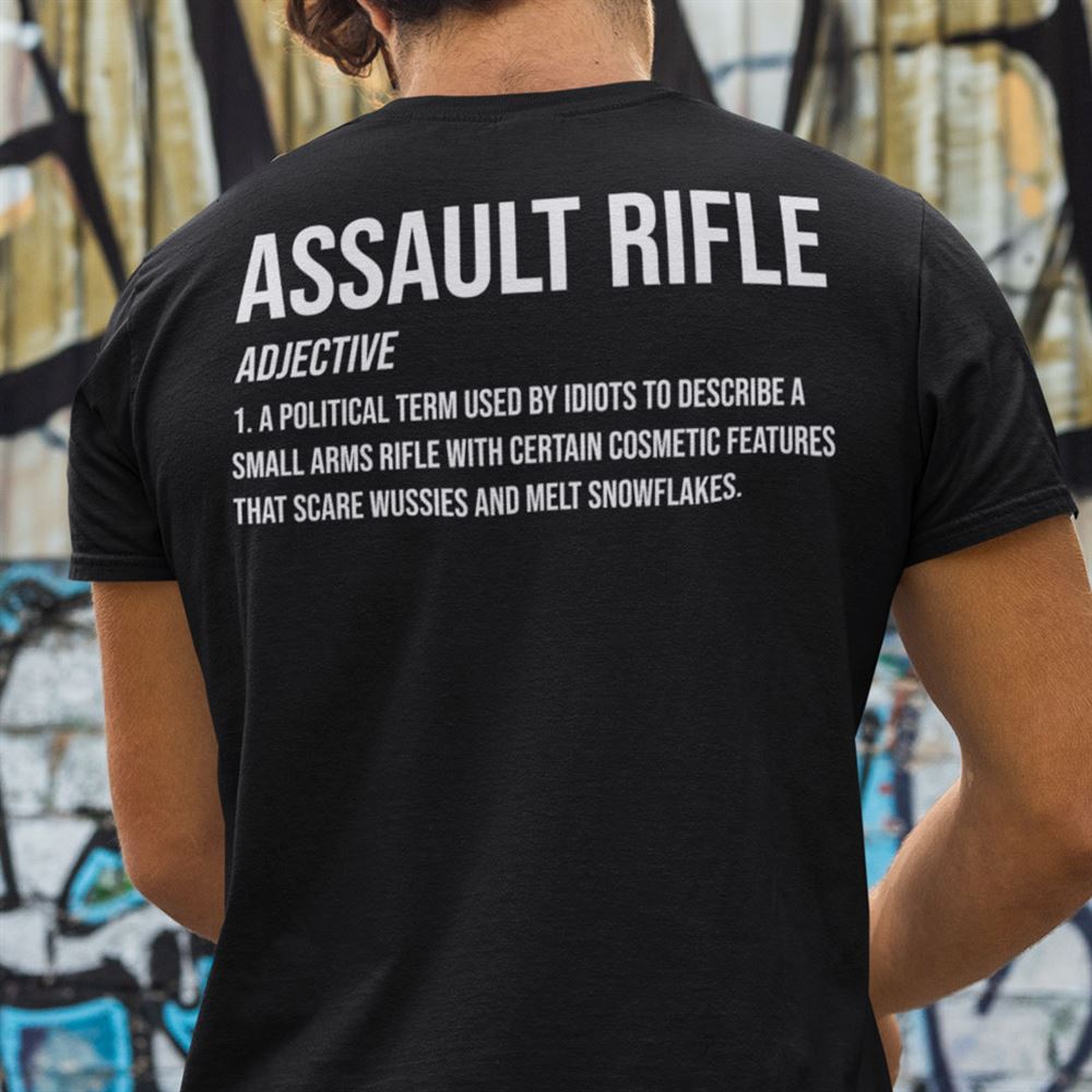 Attractive Funny Assault Rifle Definition Shirt Pro Gun 