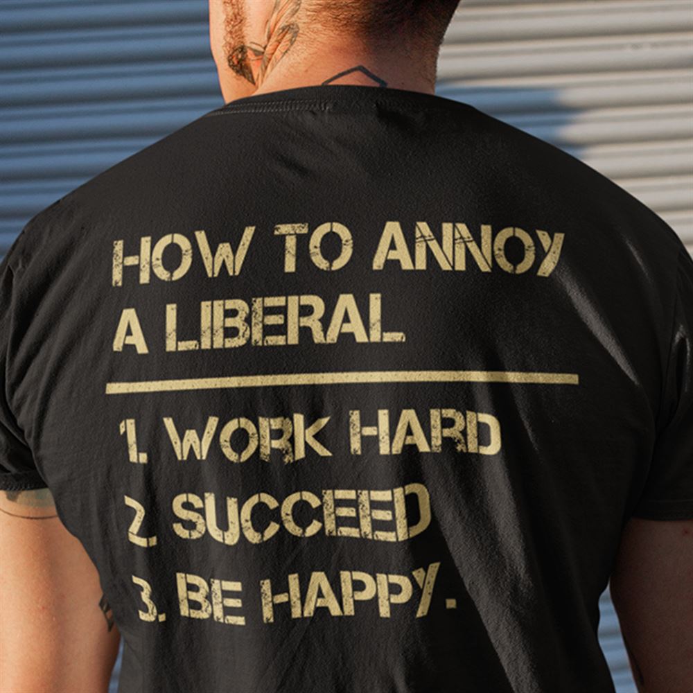 Promotions How To Annoy A Liberal Shirt Anti Joe Biden 
