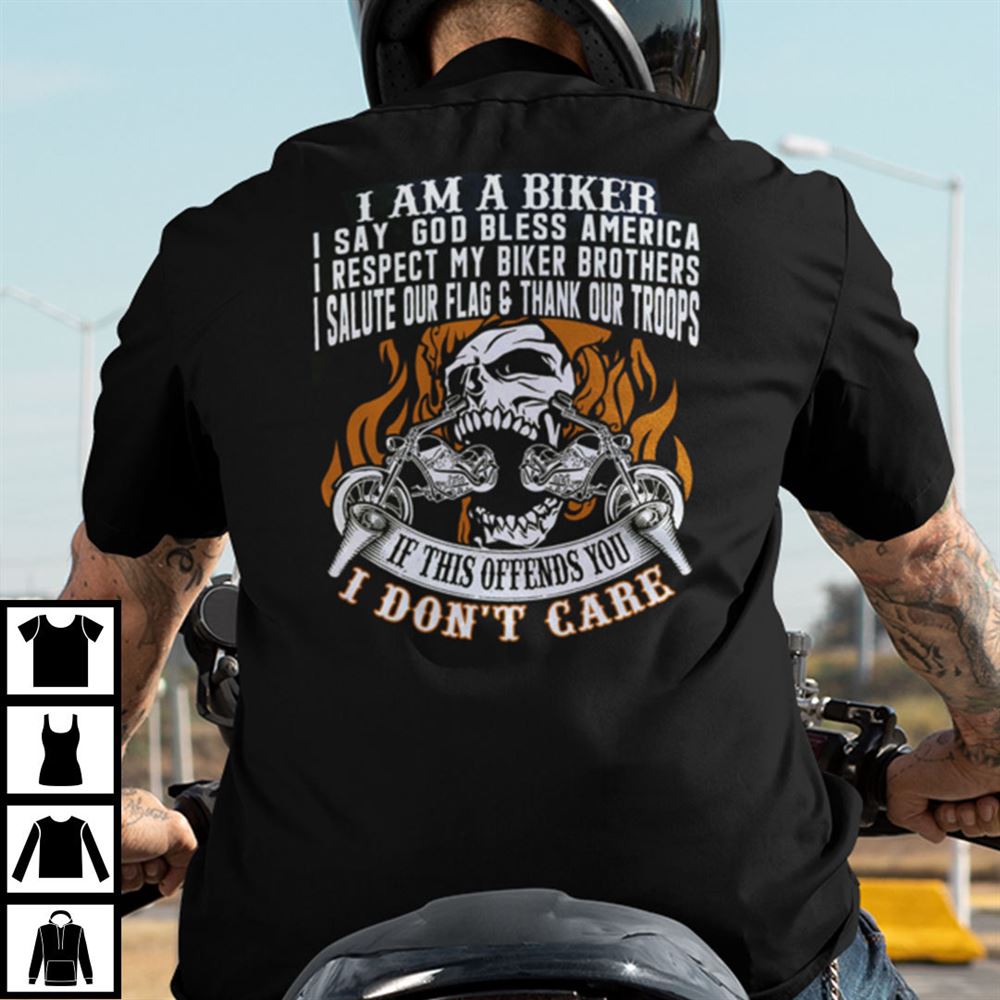 Awesome I Am A Biker I Say God Bless America I Respect My Biker Brother Shirt 