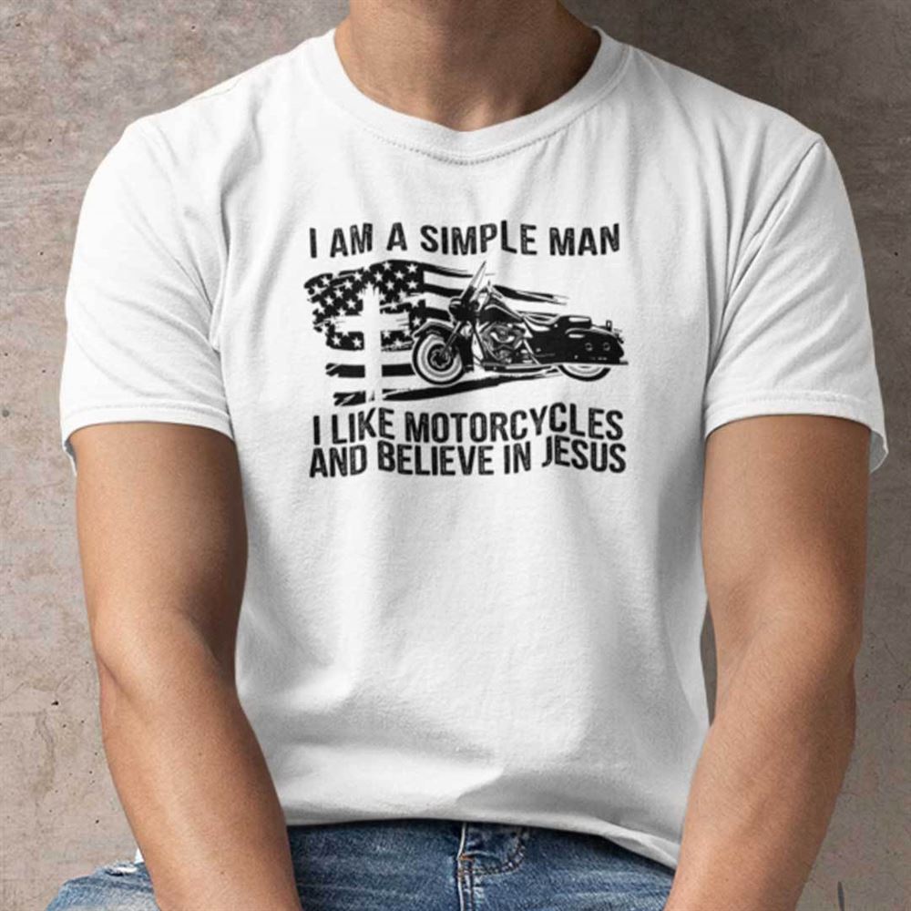 High Quality I Am A Simple Man I Like Motorcycle And Believe In Jesus Shirt 