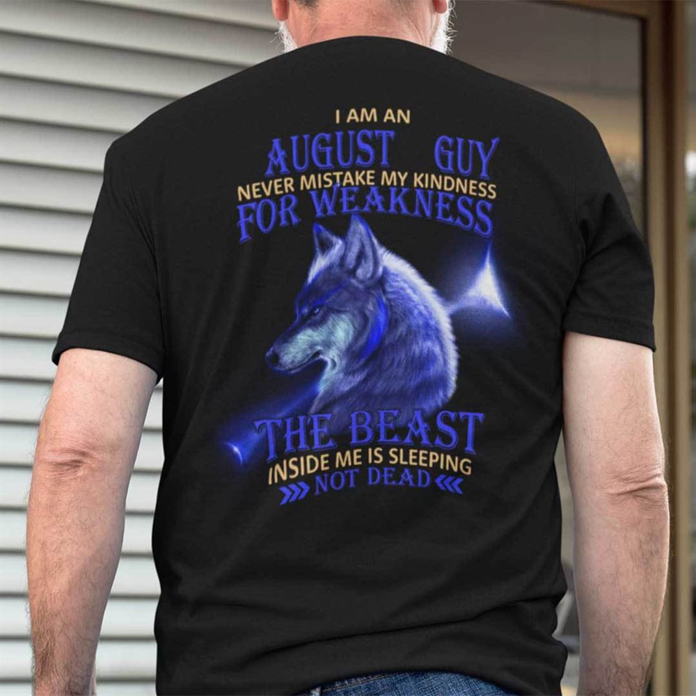 Gifts I Am An August Guy Never Mistake My Kindness For Weakness Shirt 