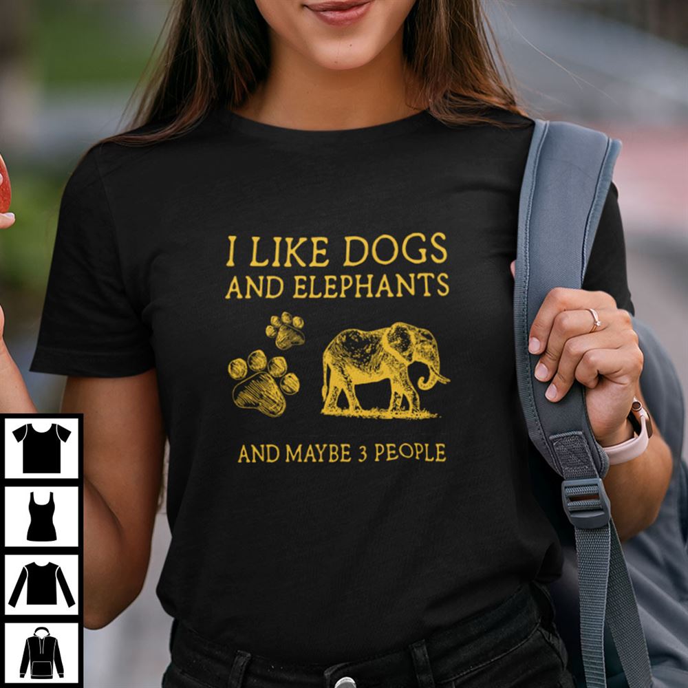 Amazing I Like Dogs And Elephants And May Be 3 People Shirt 