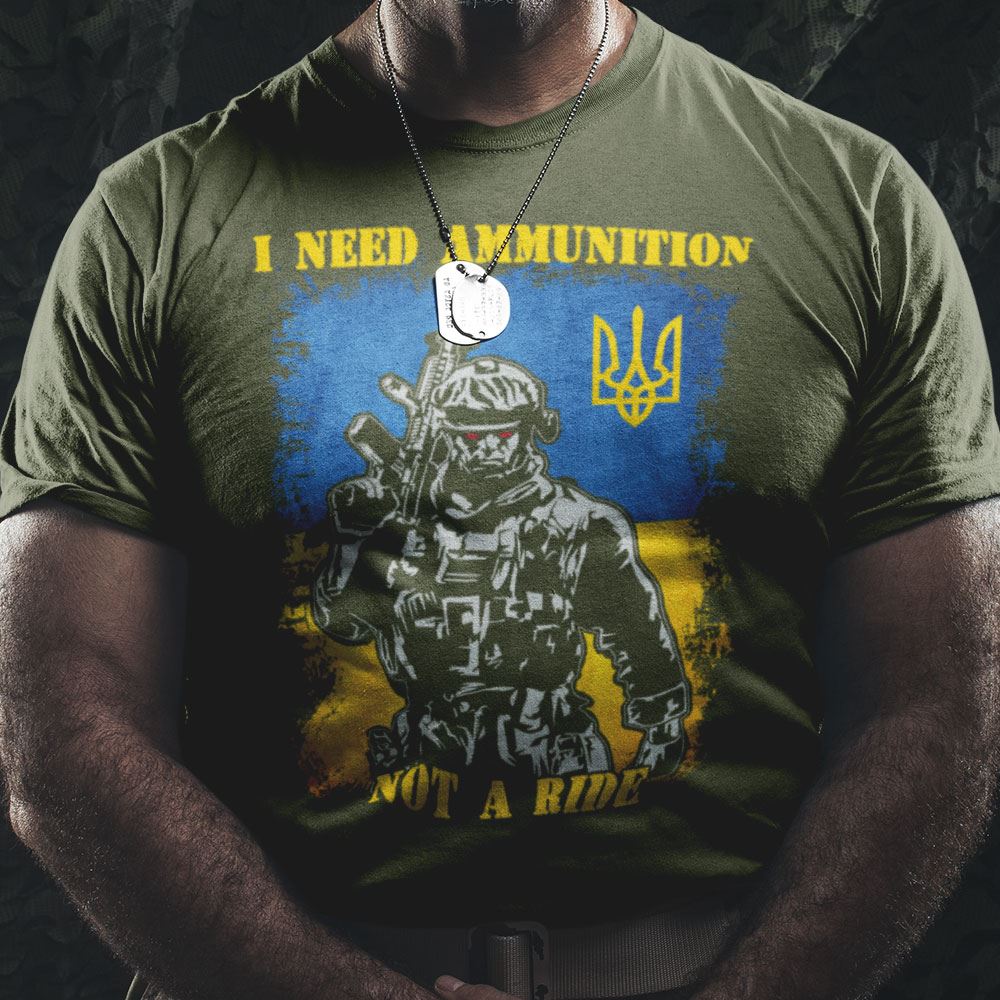 Special I Need Ammunition Not A Ride Tee 