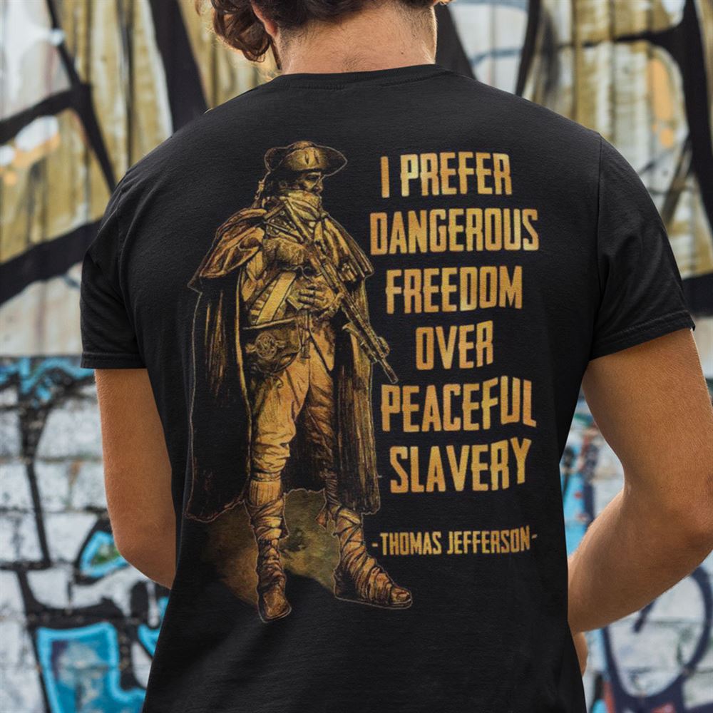 Attractive I Prefer Dangerous Freedom Over Peaceful Slavery Shirt 
