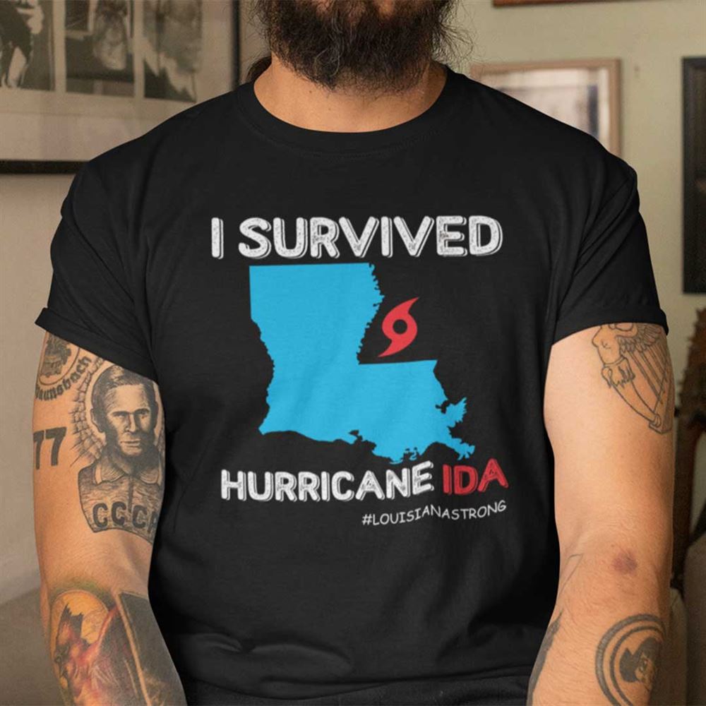 Best I Survived Hurricane Ida Louisiana Strong T Shirt 