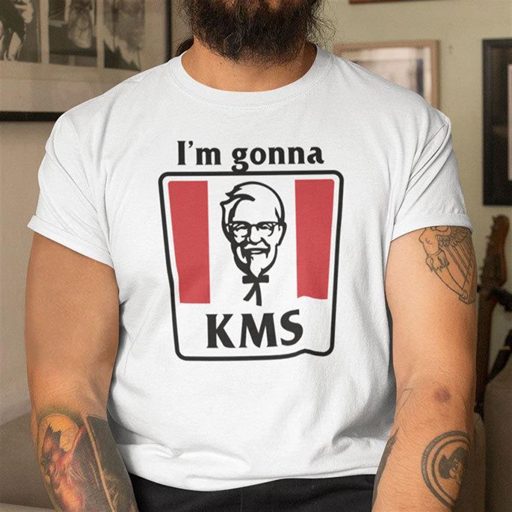 Happy Im Gonna Kms Shirt Kfc Meme 