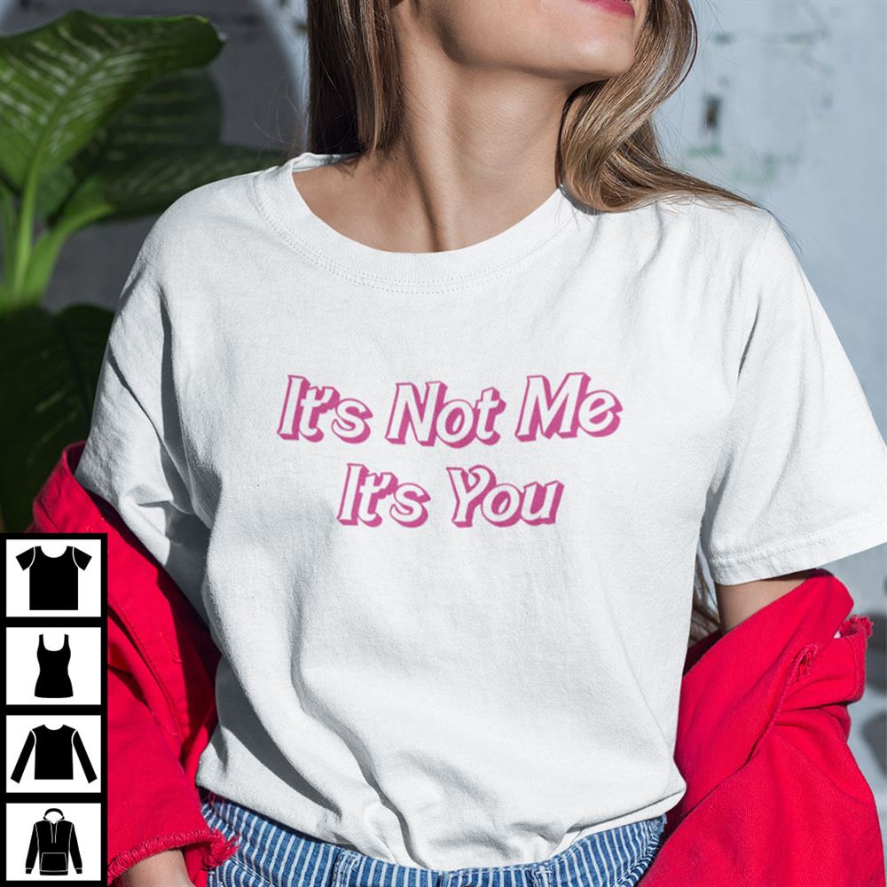 Awesome Its Not Me Its You Shirt 
