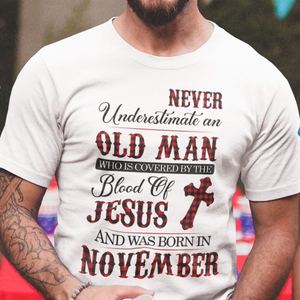 Promotions Jesus T Shirt Never Underestimate An Old Man November 