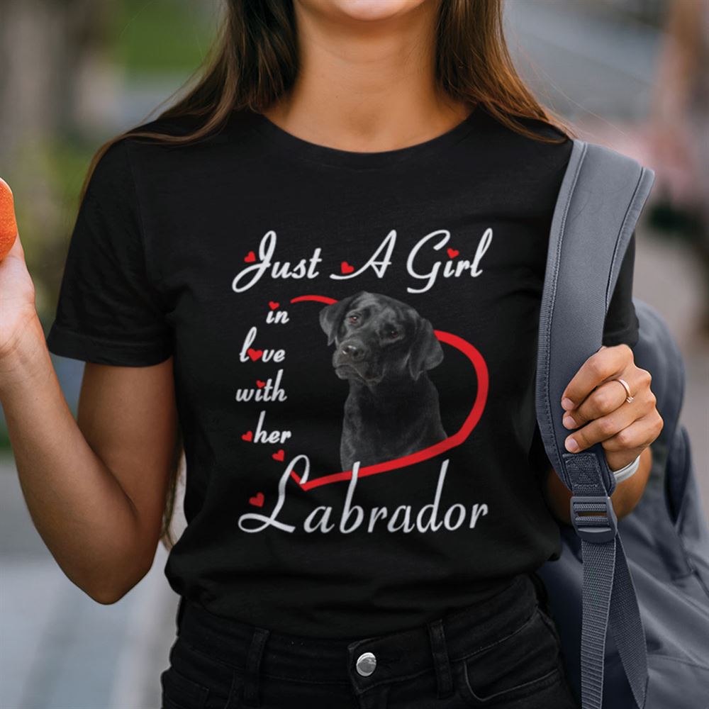 Special Just A Girl In Love With Her Labrador Retriever Shirt Dog Lovers 