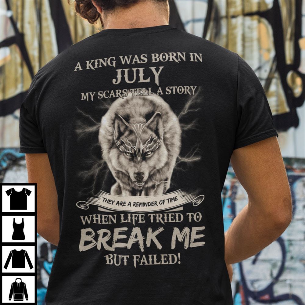 Interesting King Was Born In July My Scars Tell A Story Shirt 