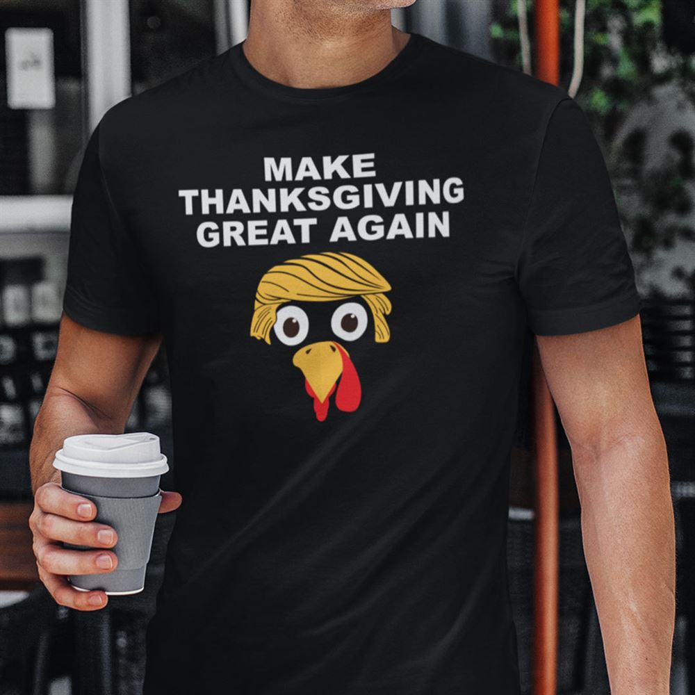 Happy Make Thanksgiving Great Again Shirt Donal Trump Turkey 