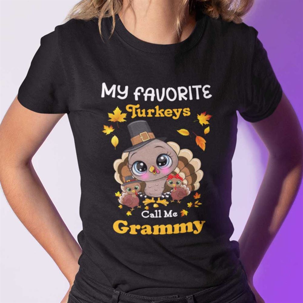 Awesome My Favourite Turkeys Call Me Grammy Shirt Thanksgiving 