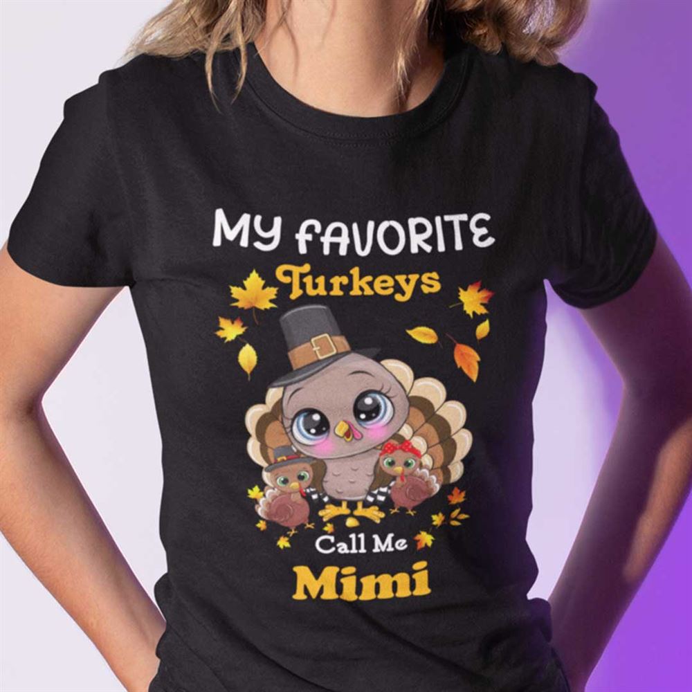 Special My Favourite Turkeys Call Me Mimi Shirt Thanksgiving 