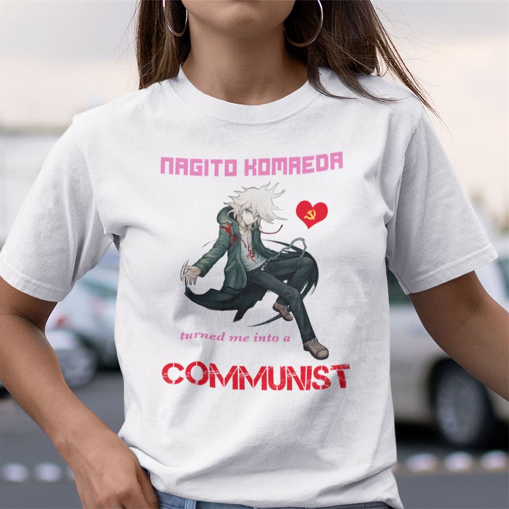Attractive Nagito Komaeda Turned Me Into A Communist T Shirt - Luxwoo.com