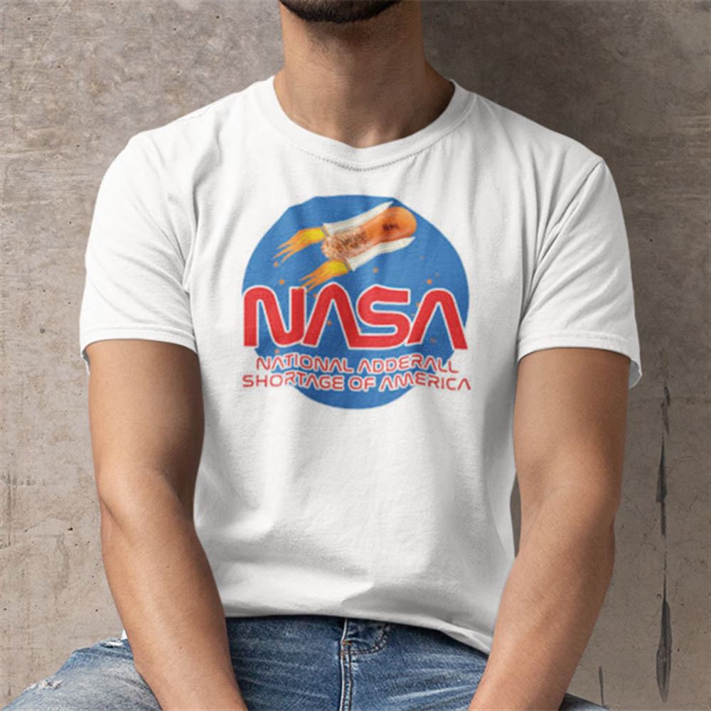 Interesting Nasa National Adderall Shortage Of America Shirt 
