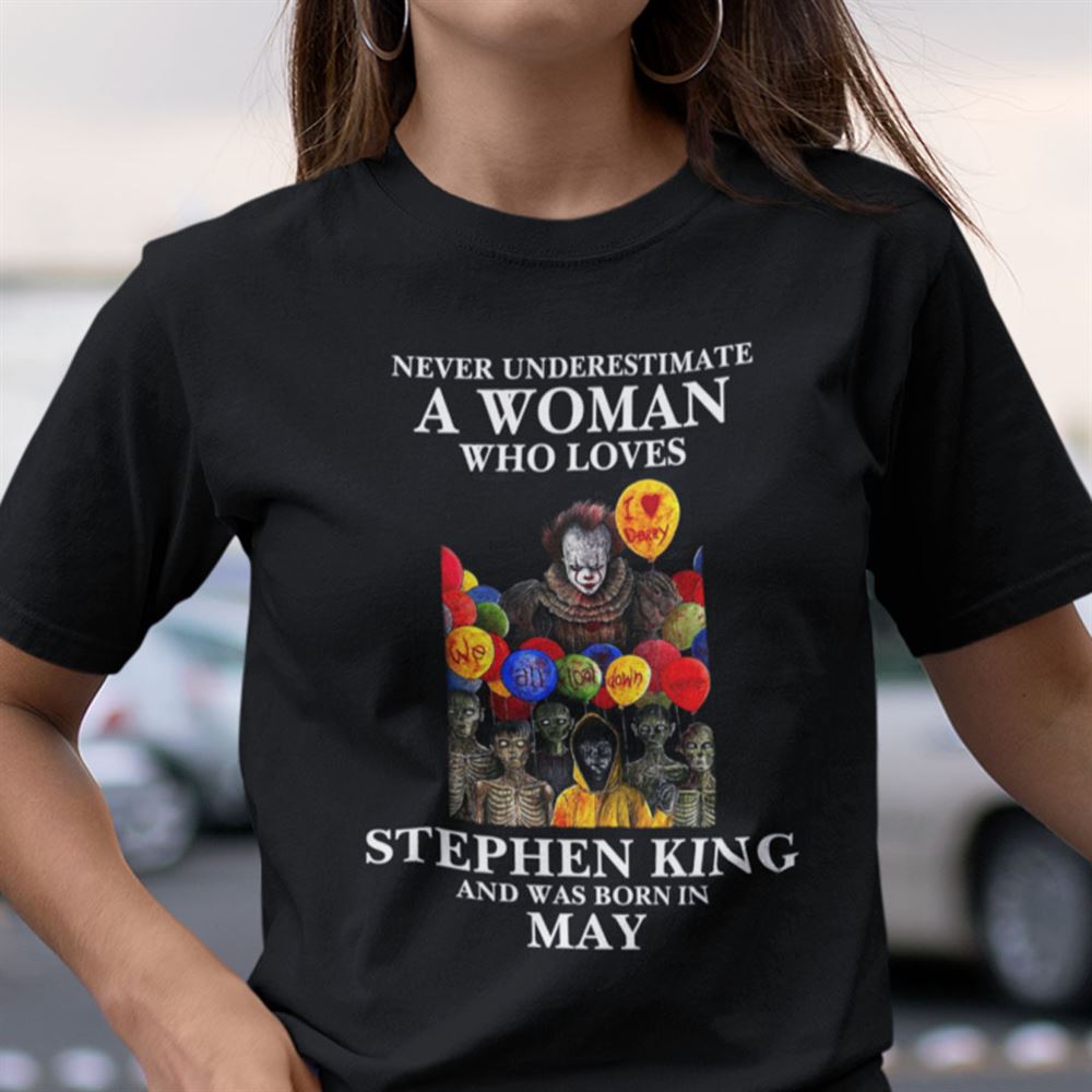 Attractive Never Underestimate A Woman Who Loves Stephen King Shirt May 