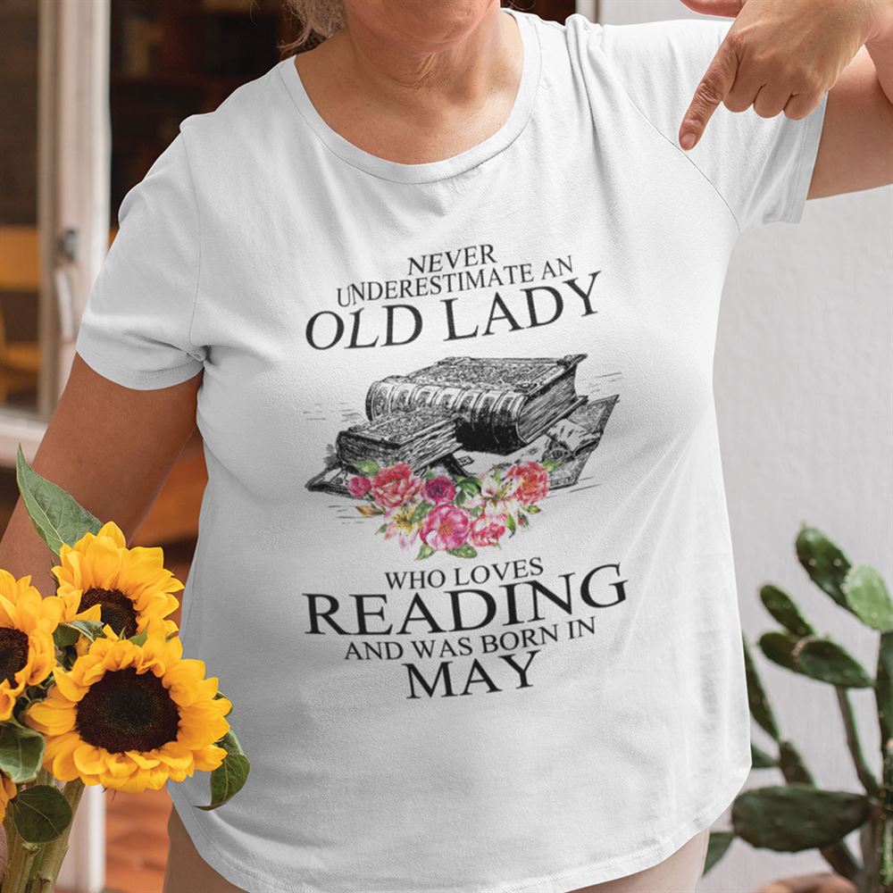 Attractive Never Underestimate An Old Lady Who Loves Reading Books Shirt May 