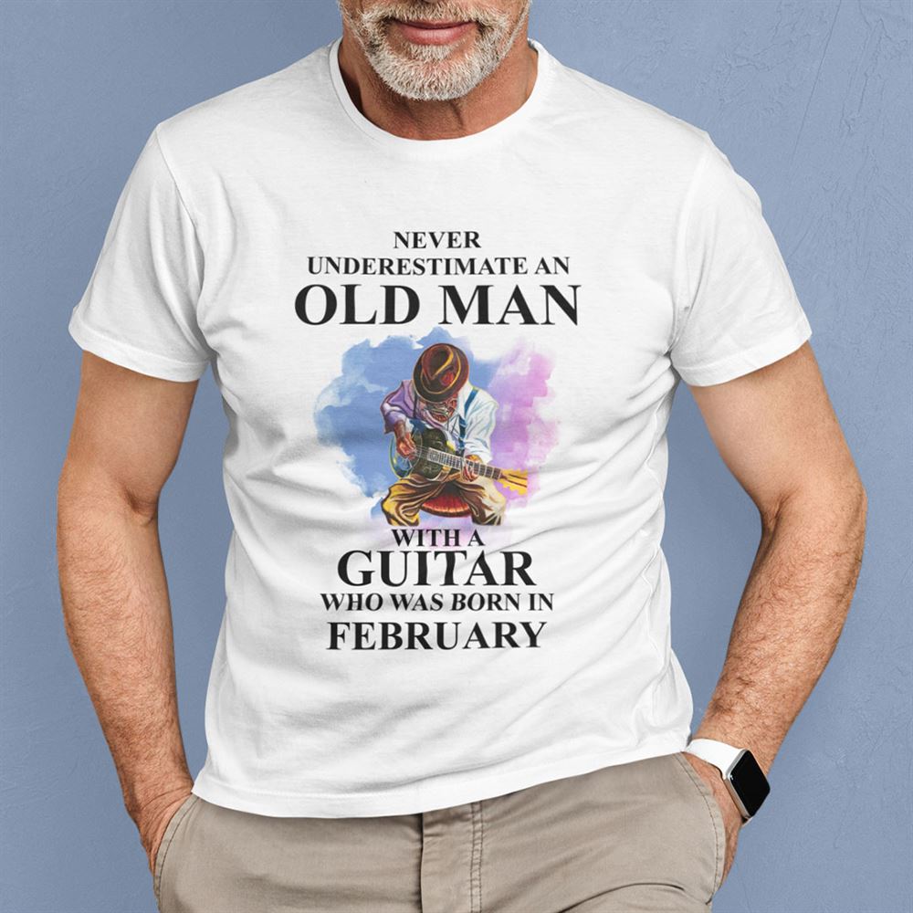 Promotions Never Underestimate An Old Man With A Guitar Shirt February 