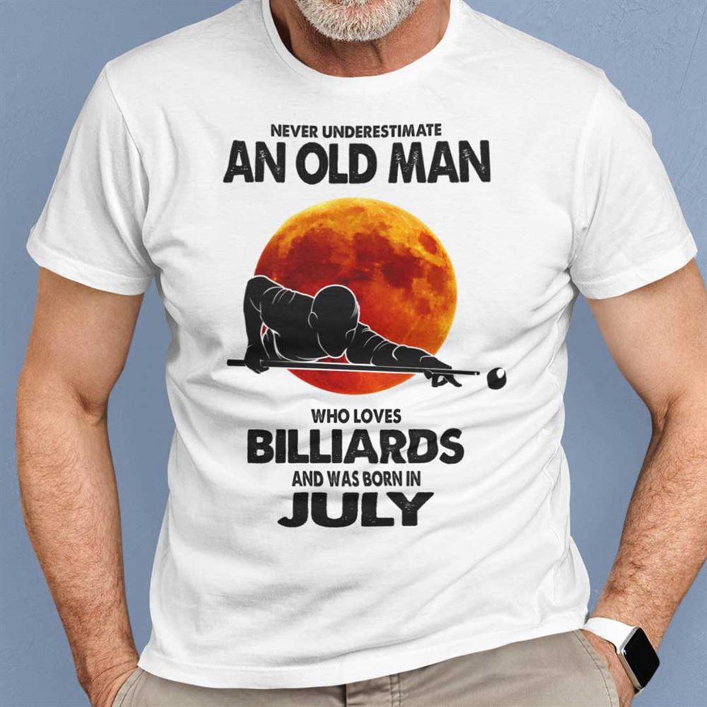 Special Never Underestimate Old Man Who Loves Billiards Shirt July 