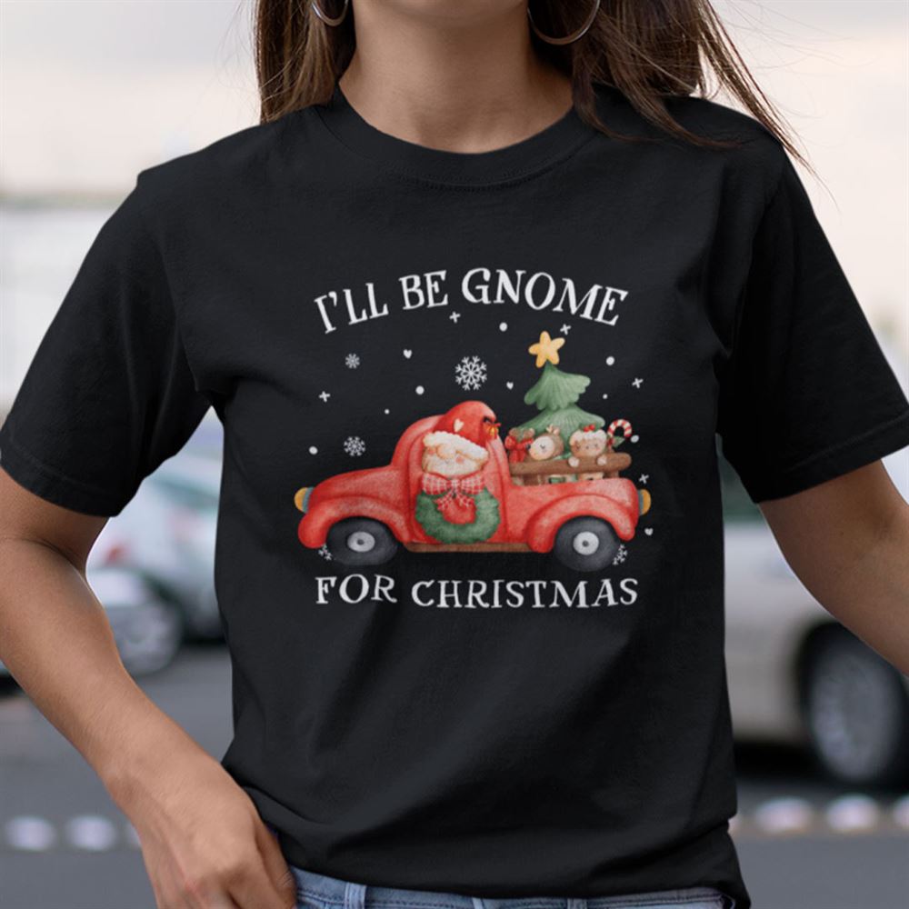 Amazing Red Car Ill Be Gnome For Christmas Shirt 