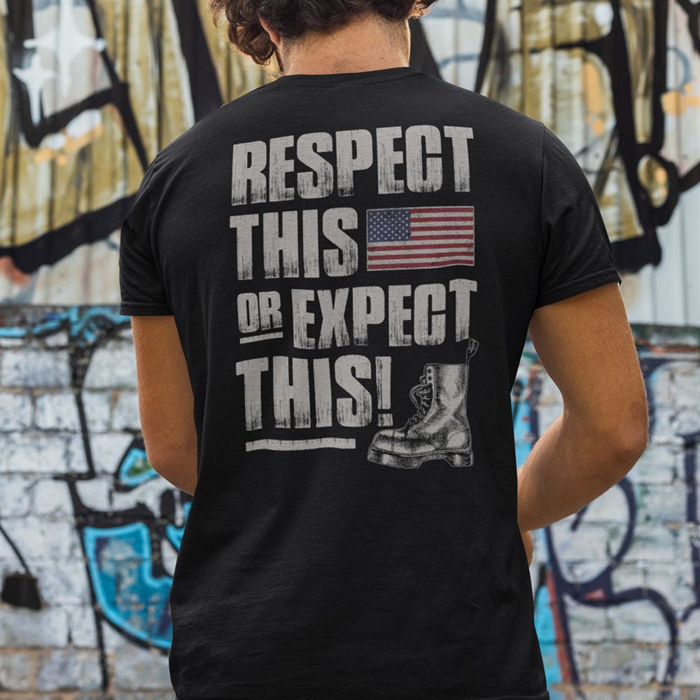 Special Respect This Or Expect This Shirt 