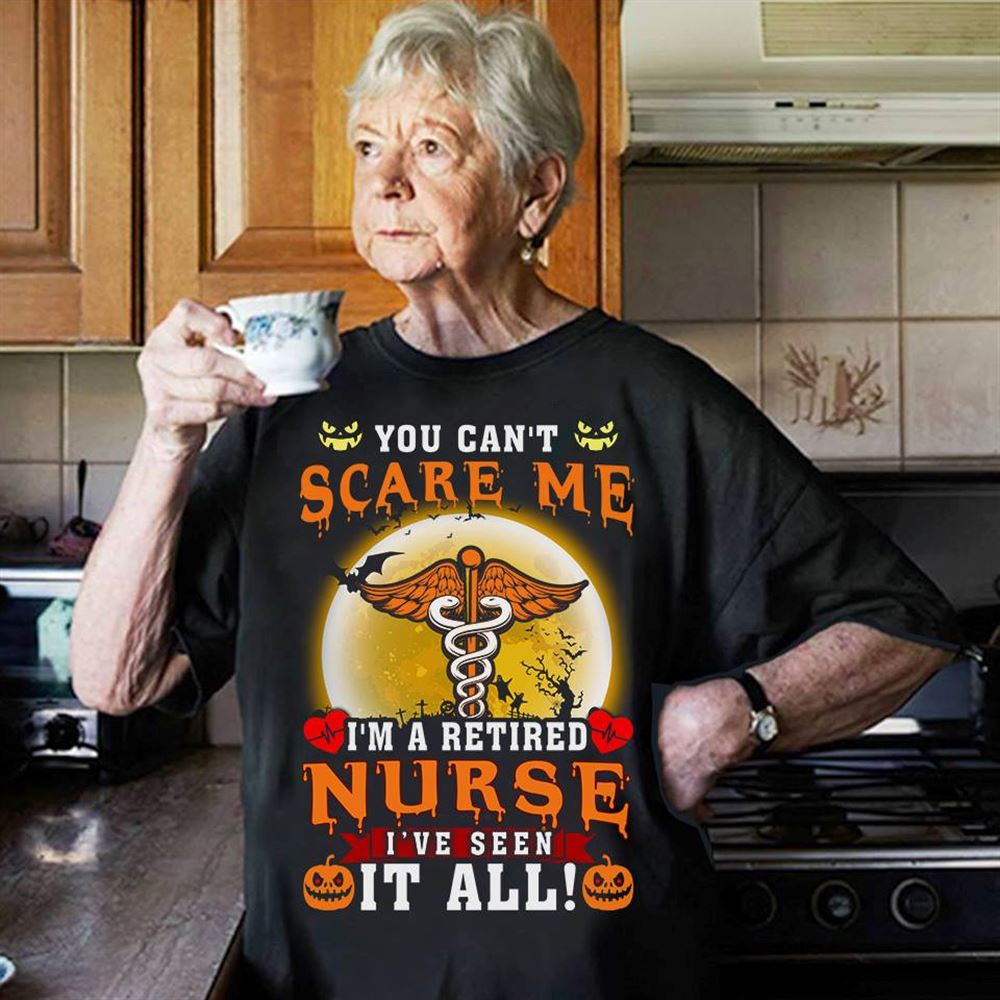 Happy Retired Nurse Shirt Halloween You Cant Scare Me 