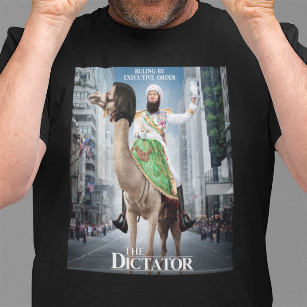 Happy Ruling By Executive Order The Dictator Shirt Biden Dictator 