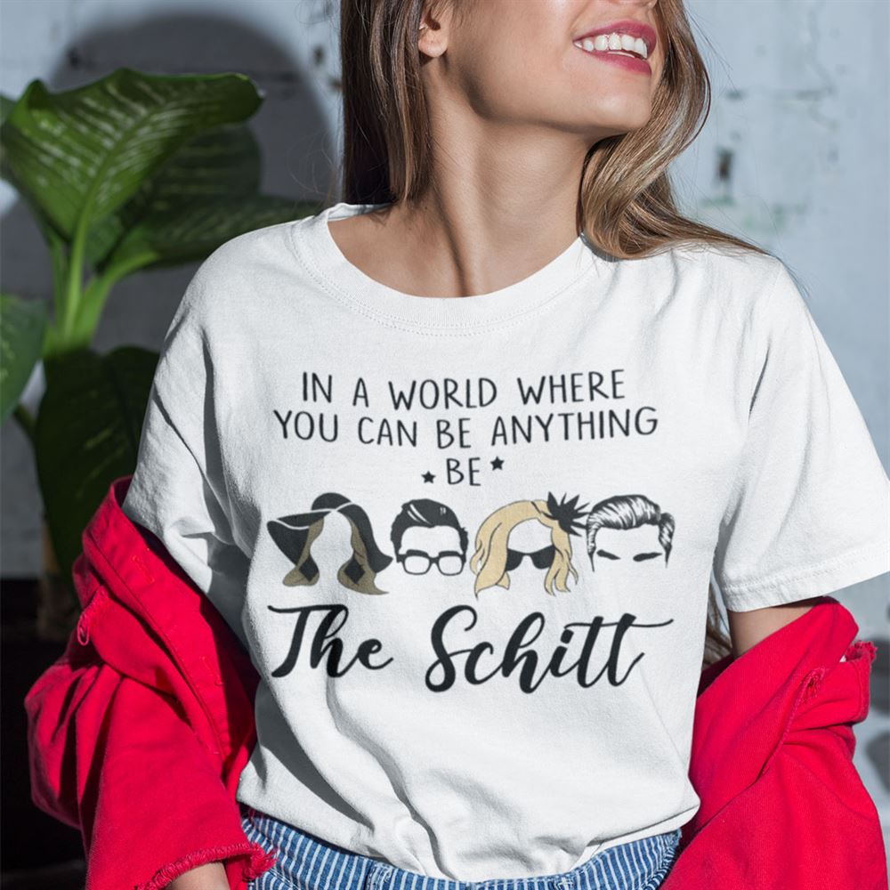Special Schitts Creek T Shirt Where You Can Be Anything Be The Schitt 