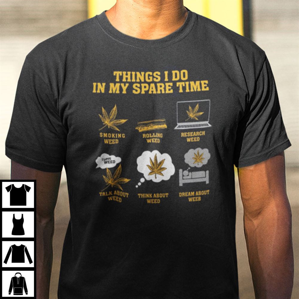 Happy Things I Do In My Free Time Funny Weed Shirt 