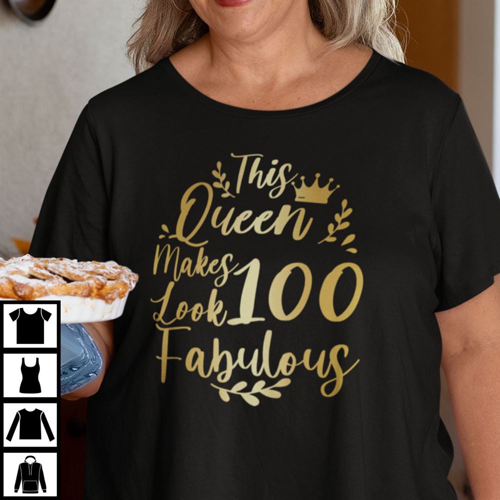 High Quality This Queen Makes 100 Years Old Look Fabulous Shirt 