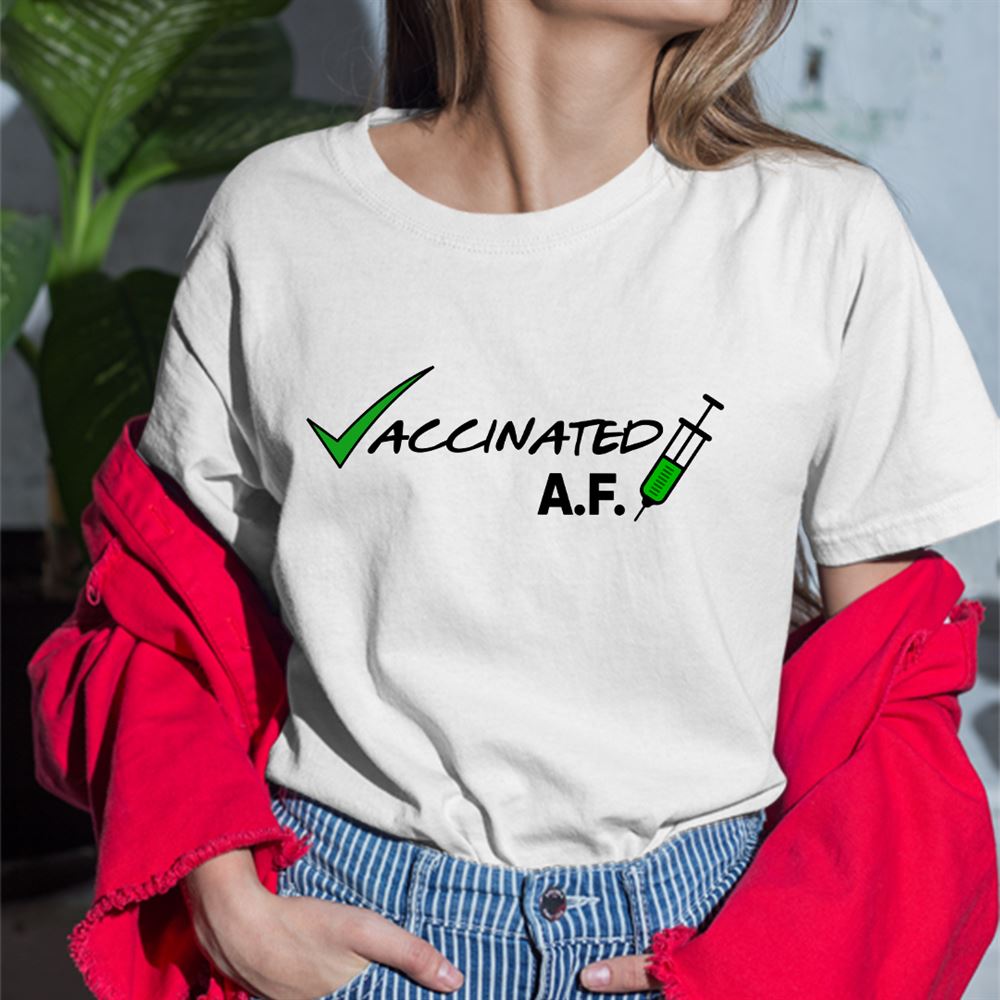 Gifts Vaccinated Af Shirt Pro Vaccination 
