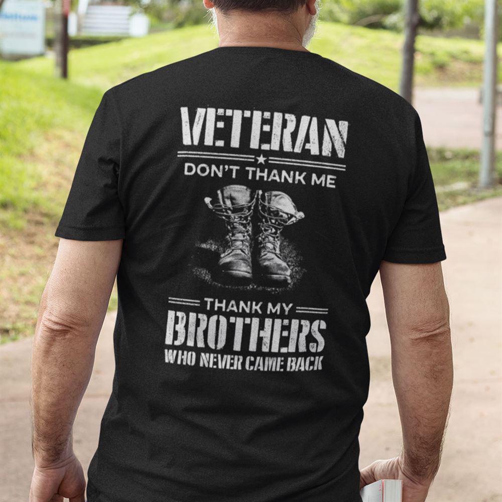 Awesome Veteran Shirt Dont Thank Me Thank My Brothers 