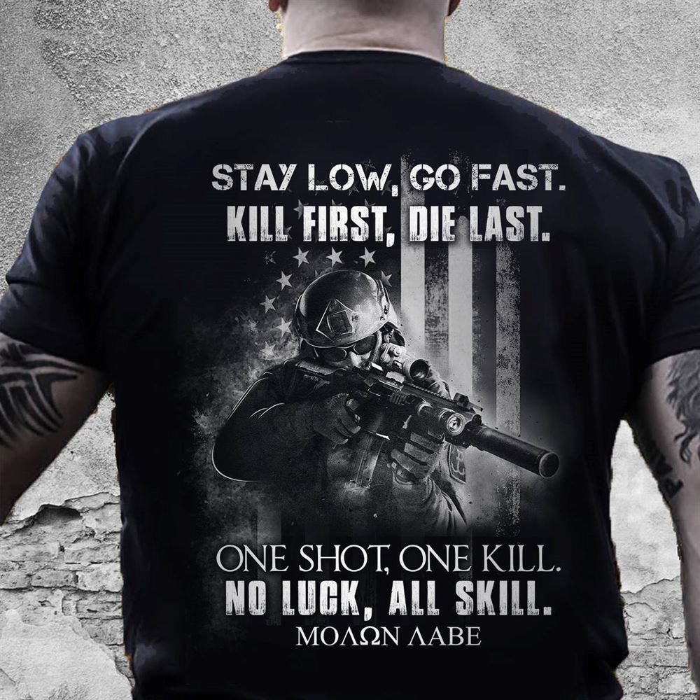 Limited Editon Veteran Shirt Stay Low Go Fast Kill First Die Last 