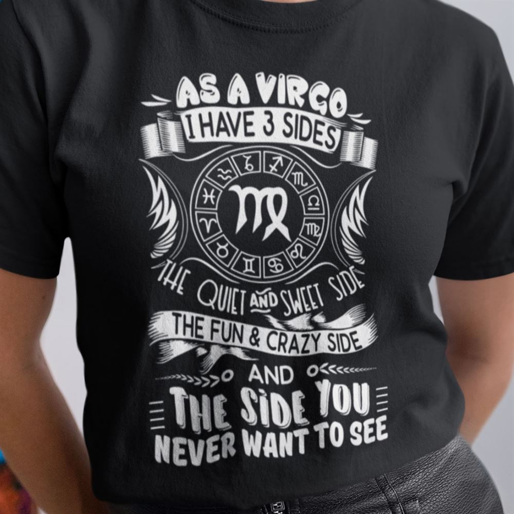 Great Virgo Shirt As A Virgo I Have Three Sides 